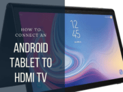 How to Connect an Android Tablet to HDMI TV