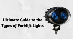 Ultimate Guide to the Types of Forklift Lights