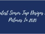 10 Latest Sensor Tap Designs With Pictures In 2020