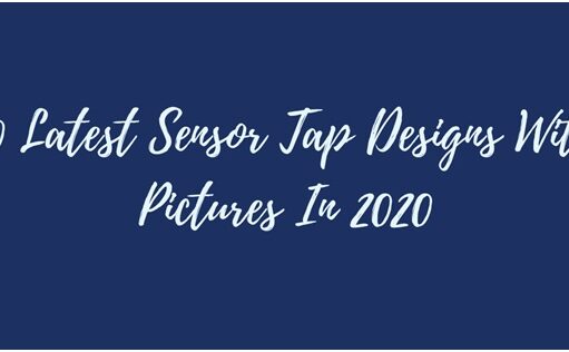 10 Latest Sensor Tap Designs With Pictures In 2020