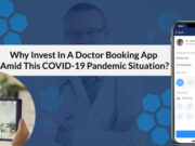 Why Invest In A Doctor Booking App Amid This COVID-19 Pandemic Situation