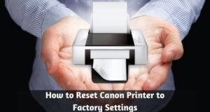 How to Reset Canon Printer to Factory Settings