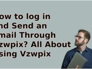 How to log in and Send an Email ThroughVzwpix? All About Using Vzwpix