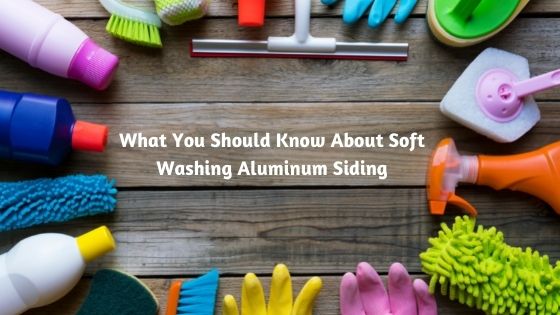 What You Should Know About Soft Washing Aluminum Siding